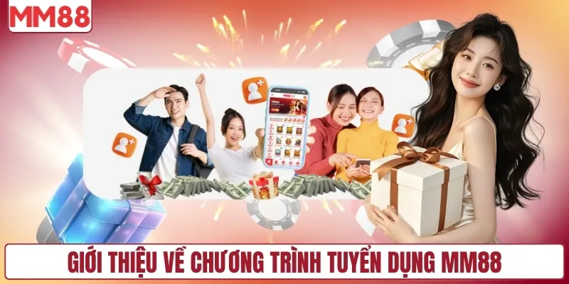 Giới thiệu về chương trình tuyển dụng MM88
